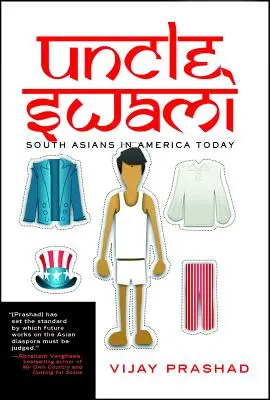 Oncle Swami : Les Sud-Asiatiques dans l'Amérique d'aujourd'hui - Uncle Swami: South Asians in America Today