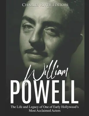 William Powell : La vie et l'héritage de l'un des acteurs les plus acclamés du début du cinéma hollywoodien - William Powell: The Life and Legacy of One of Early Hollywood's Most Acclaimed Actors