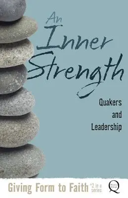 Une force intérieure : Les quakers et le leadership - An Inner Strength: Quakers and Leadership