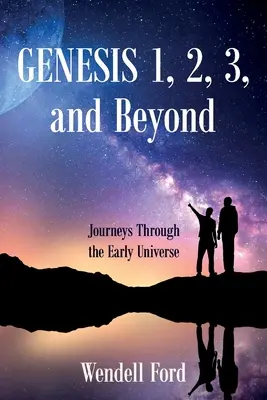 Genèse 1, 2, 3 et au-delà : Voyages à travers l'univers primitif - Genesis 1, 2, 3, and Beyond: Journeys Through the Early Universe