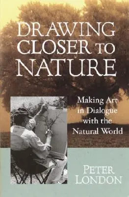 Se rapprocher de la nature : Faire de l'art en dialogue avec le monde naturel - Drawing Closer to Nature: Making Art in Dialogue with the Natural World