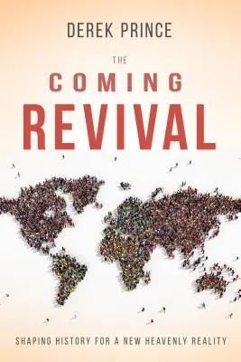 Le réveil à venir : Façonner l'histoire pour une nouvelle réalité céleste - The Coming Revival: Shaping History for a New Heavenly Reality