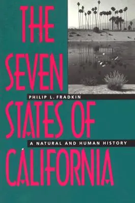 Les sept États de Californie : Une histoire naturelle et humaine - The Seven States of California: A Natural and Human History