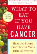 Que manger en cas de cancer (révisé) : Des aliments qui guérissent et renforcent votre système immunitaire - What to Eat If You Have Cancer (Revised): Healing Foods That Boost Your Immune System