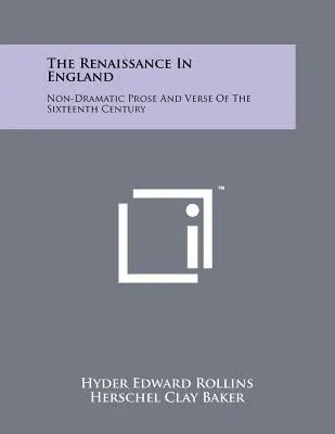 La Renaissance en Angleterre : Prose et vers non dramatiques du XVIe siècle - The Renaissance In England: Non-Dramatic Prose And Verse Of The Sixteenth Century