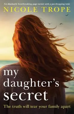 Le secret de ma fille : un page-turner absolument déchirant avec un rebondissement époustouflant - My Daughter's Secret: An Absolutely Heartbreaking Page-Turner with a Jaw-Dropping Twist