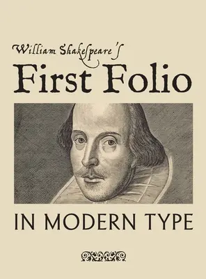 Le premier folio de William Shakespeare en caractères modernes - William Shakespeare's First Folio in Modern Type