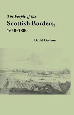 Les habitants des Scottish Borders, 1650-1800 - The People of the Scottish Borders, 1650-1800