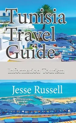 Guide de voyage de la Tunisie : Tourisme d'information - Tunisia Travel Guide: Information Tourism