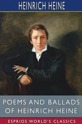 Poèmes et ballades de Heinrich Heine (Esprios Classics) - Poems and Ballads of Heinrich Heine (Esprios Classics)