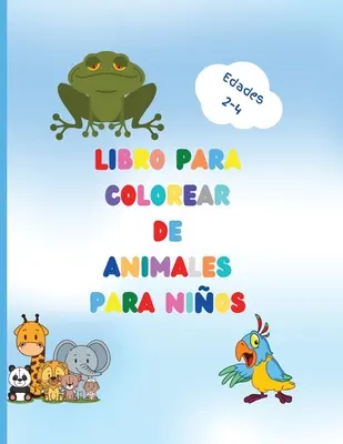 Livre de coloriage d'animaux pour enfants : Un livre impressionnant avec des animaux faciles à colorier pour votre enfant - Bosques d'animaux pour les enfants - Libro para colorear de animales para nios: Impresionante libro con animales fciles de colorear para su nio pequeo - Bosques de animales para prees