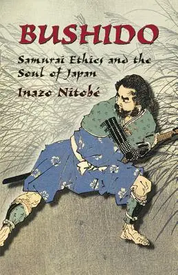 Bushido : L'éthique des samouraïs et l'âme du Japon - Bushido: Samurai Ethics and the Soul of Japan