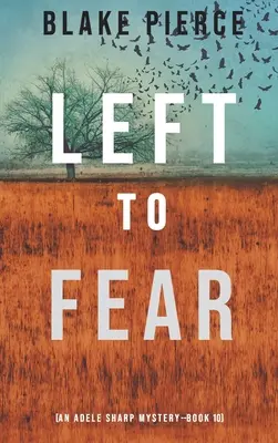 Left to Fear (Mystère Adele Sharp - Livre 10) - Left to Fear (An Adele Sharp Mystery-Book Ten)