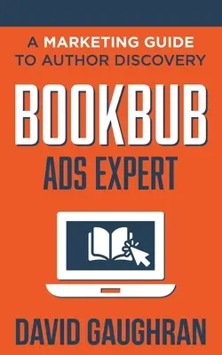 BookBub Ads Expert : Un guide marketing pour la découverte d'auteurs - BookBub Ads Expert: A Marketing Guide to Author Discovery