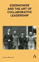 Eisenhower et l'art du leadership collaboratif - Eisenhower and the Art of Collaborative Leadership
