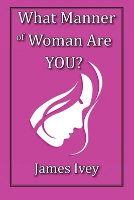 Quel genre de femme êtes-vous ? - What Manner of Woman Are You?