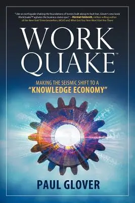 WorkQuake : Prendre le virage sismique vers une économie de la connaissance - WorkQuake: Making the Seismic Shift to a Knowledge Economy