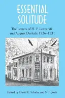 Essential Solitude : Les lettres de H. P. Lovecraft et August Derleth, Volume 1 - Essential Solitude: The Letters of H. P. Lovecraft and August Derleth, Volume 1