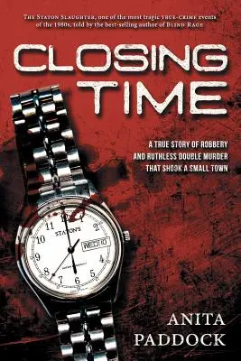 Closing Time : Une histoire vraie de vol et de double meurtre - Closing Time: A True Story of Robbery and Double Murder