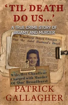 Jusqu'à ce que la mort nous sépare...' : Une histoire vraie de bigamie et de meurtre - 'Til Death Do Us...': A True Crime Story of Bigamy and Murder