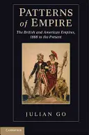 Les modèles de l'empire : Les empires britannique et américain, de 1688 à nos jours - Patterns of Empire: The British and American Empires, 1688 to the Present