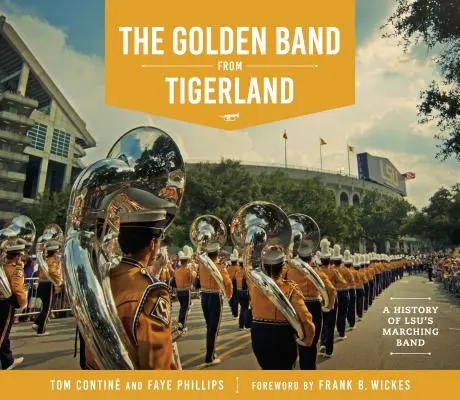 Le Golden Band de Tigerland : Une histoire de la fanfare de LSU - The Golden Band from Tigerland: A History of LSU's Marching Band