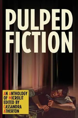 Pulped Fiction : Une anthologie de la microlit - Pulped Fiction: An anthology of microlit