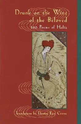 Ivre du vin de la bien-aimée : Poèmes de Hafiz - Drunk on the Wine of the Beloved: Poems of Hafiz