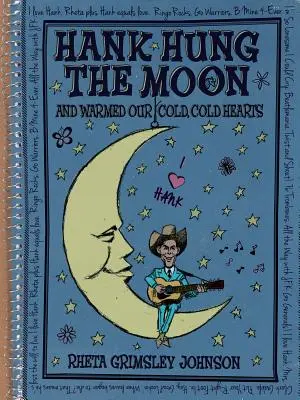 Hank Hung the Moon . . et a réchauffé nos cœurs froids, froids - Hank Hung the Moon . . . and Warmed Our Cold, Cold Hearts