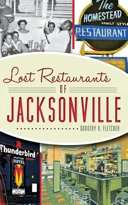 Les restaurants perdus de Jacksonville - Lost Restaurants of Jacksonville