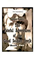 Les aventures funestes du bon soldat Svejk pendant la guerre mondiale, livre premier - The Fateful Adventures of the Good Soldier Svejk During the World War, Book One