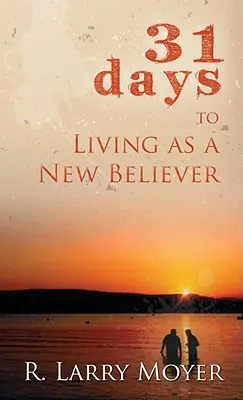 31 jours pour vivre comme un nouveau croyant - 31 Days to Living as a New Believer