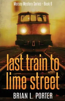 Dernier train pour Lime Street - Last Train to Lime Street