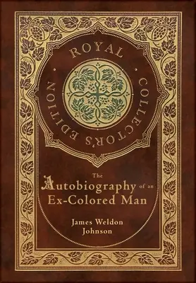 L'autobiographie d'un homme de couleur (édition royale de collection) (couverture laminée avec jaquette) - The Autobiography of an Ex-Colored Man (Royal Collector's Edition) (Case Laminate Hardcover with Jacket)