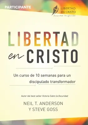 Libertad en Cristo : Curso Para Hacer Discpulos - Participante (10 semanas) : Curso Para Hacer Discpulos - Lder (10 semanas) - Libertad en Cristo: Curso Para Hacer Discpulos - Participante (10 semanas): Curso Para Hacer Discpulos - Lder (10 semanas)