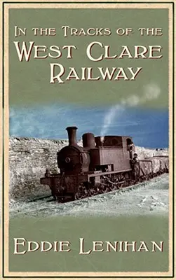 Sur les traces du chemin de fer de West Clare - In the Tracks of the West Clare Railway