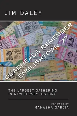 Les Deadheads se souviennent d'Englishtown '77 : Le plus grand rassemblement de l'histoire du New Jersey - Deadheads Remember Englishtown '77: The Largest Gathering in New Jersey History