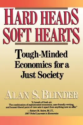 Têtes dures, cœurs tendres : Une économie rigoureuse pour une société juste - Hard Heads, Soft Hearts: Tough-Minded Economics for a Just Society