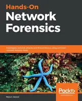 La criminalistique des réseaux : Enquêter sur les attaques de réseau et trouver des preuves à l'aide d'outils courants de criminalistique de réseau. - Hands-On Network Forensics: Investigate network attacks and find evidence using common network forensic tools