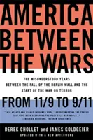 L'Amérique entre les deux guerres : du 11/9 au 11 septembre : Les années incomprises entre la chute du mur de Berlin et le début de la guerre contre le terrorisme - America Between the Wars: From 11/9 to 9/11: The Misunderstood Years Between the Fall of the Berlin Wall and the Start of the War on Terror