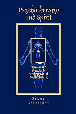 Psychothérapie et esprit : Théorie et pratique de la psychothérapie transpersonnelle - Psychotherapy and Spirit: Theory and Practice in Transpersonal Psychotherapy