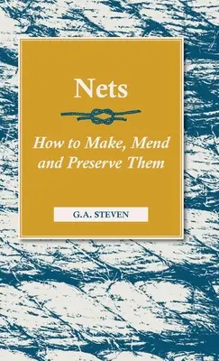 Filets - Comment les fabriquer, les réparer et les préserver - Nets - How to Make, Mend and Preserve Them