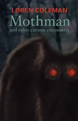 Mothman et autres rencontres curieuses - Mothman and Other Curious Encounters