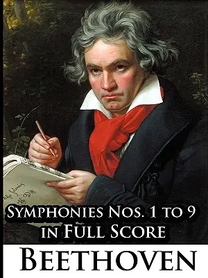 Ludwig Van Beethoven - Symphonies nos 1 à 9 en partition intégrale - Ludwig Van Beethoven - Symphonies Nos. 1 to 9 in Full Score