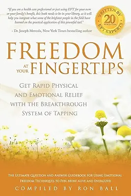 La liberté au bout des doigts : Obtenez un soulagement physique et émotionnel rapide grâce au système révolutionnaire des tapotements. - Freedom at Your Fingertips: Get Rapid Physical and Emotional Relief with the Breakthrough System of Tapping