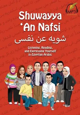 Shuwayya 'An Nafsi : Écouter, lire et s'exprimer en arabe égyptien - Shuwayya 'An Nafsi: Listening, Reading, and Expressing Yourself in Egyptian Arabic