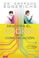 Descifra El Cdigo de la Comunicacin : El Secreto de Hablar El Lenguage de Tu Cnyuge = Cracking the Communication Code - Descifra El Cdigo de la Comunicacin: El Secreto de Hablar El Lenguage de Tu Cnyuge = Cracking the Communication Code