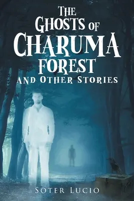 Les fantômes de la forêt de Charuma et autres histoires - The Ghosts of Charuma Forest and Other Stories