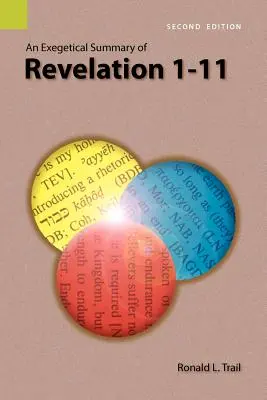 Résumé exégétique de l'Apocalypse 1-11, 2e édition - An Exegetical Summary of Revelation 1-11, 2nd Edition