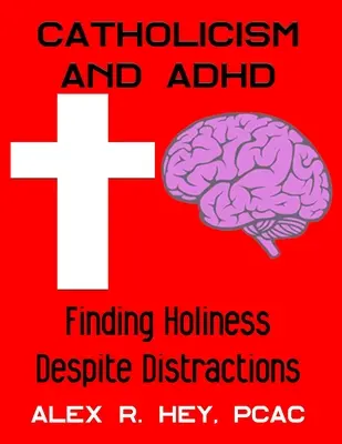 Catholicisme et TDAH : Trouver la sainteté malgré les distractions - Catholicism and ADHD: Finding Holiness Despite Distractions